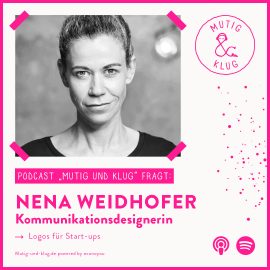 Titelbild zur Podacstfolge Mutig und klug fragt Kommunikationsdesignerin Nena Weidhofer